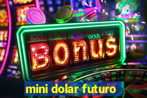 mini dolar futuro